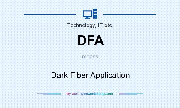 What does DFA mean? It stands for Dark Fiber Application