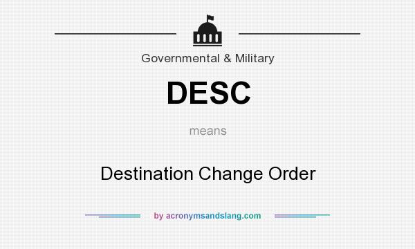 What does DESC mean? It stands for Destination Change Order