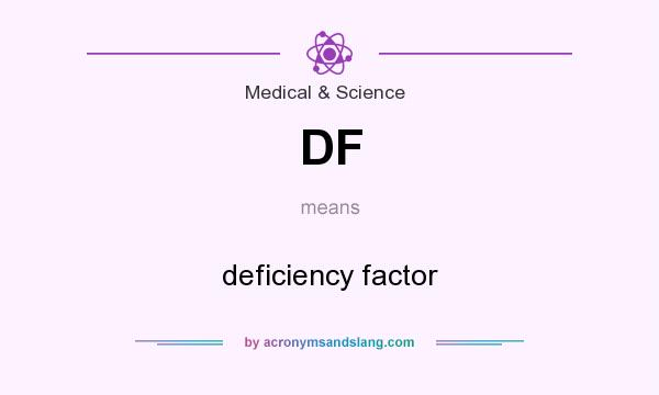 What does DF mean? It stands for deficiency factor