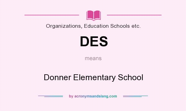 What does DES mean? It stands for Donner Elementary School