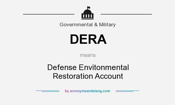 What does DERA mean? It stands for Defense Envitonmental Restoration Account