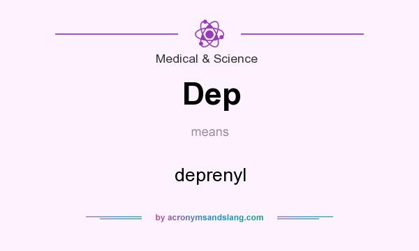 What does Dep mean? It stands for deprenyl