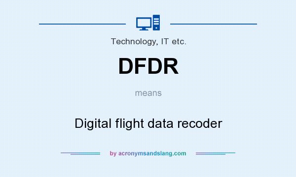 What does DFDR mean? It stands for Digital flight data recoder