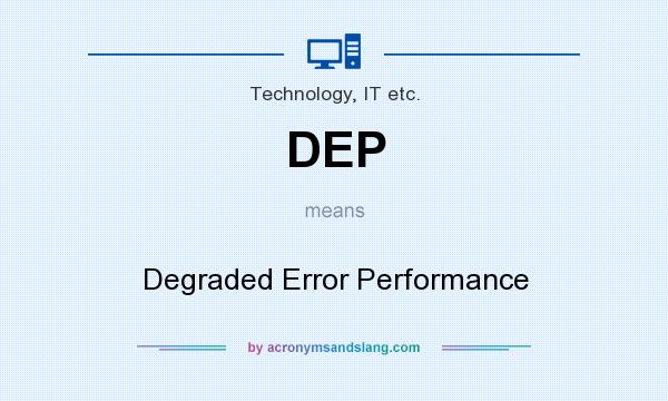 What does DEP mean? It stands for Degraded Error Performance