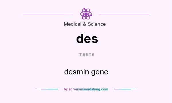 What does des mean? It stands for desmin gene