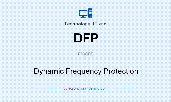 What does DFP mean? It stands for Dynamic Frequency Protection