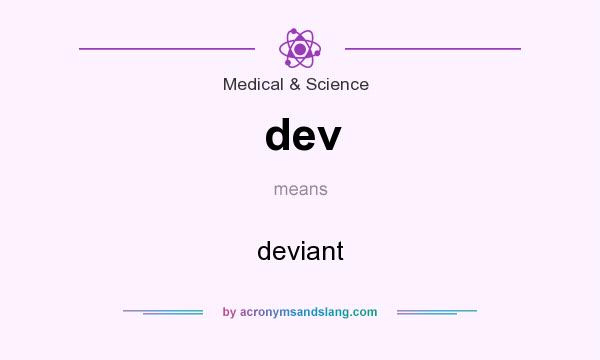 What does dev mean? It stands for deviant