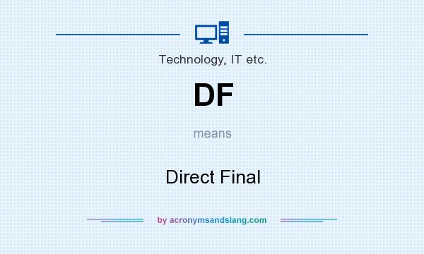What does DF mean? It stands for Direct Final