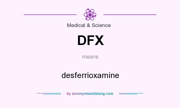What does DFX mean? It stands for desferrioxamine