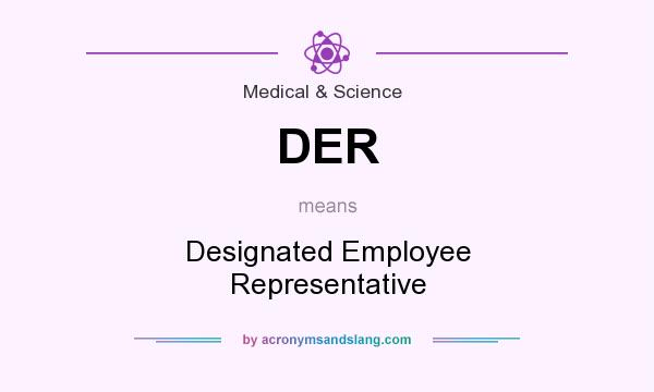 What does DER mean? It stands for Designated Employee Representative
