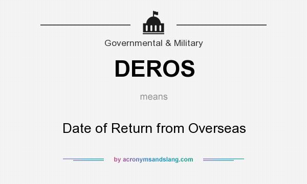 What does DEROS mean? It stands for Date of Return from Overseas