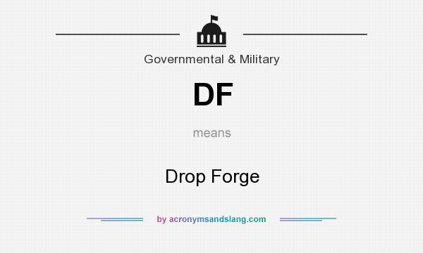 What does DF mean? It stands for Drop Forge