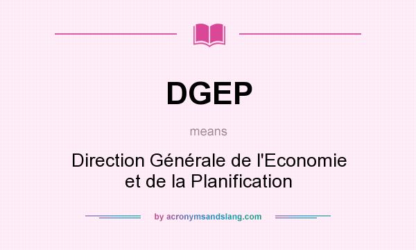 What does DGEP mean? It stands for Direction Générale de l`Economie et de la Planification