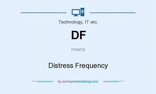 What does DF mean? It stands for Distress Frequency