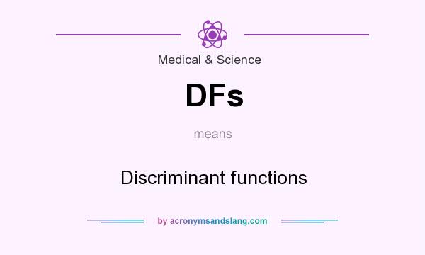 What does DFs mean? It stands for Discriminant functions