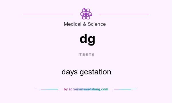 What does dg mean? It stands for days gestation