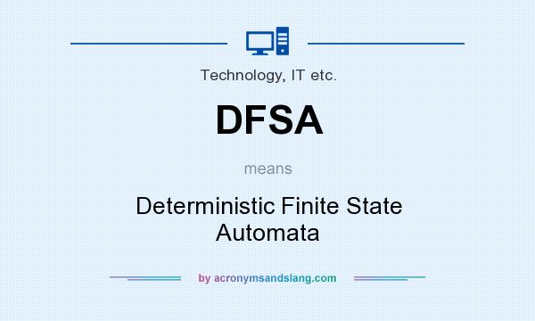What does DFSA mean? It stands for Deterministic Finite State Automata