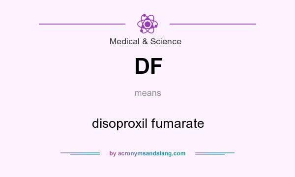 What does DF mean? It stands for disoproxil fumarate