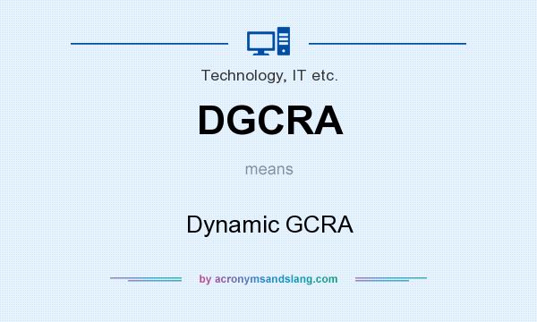 What does DGCRA mean? It stands for Dynamic GCRA