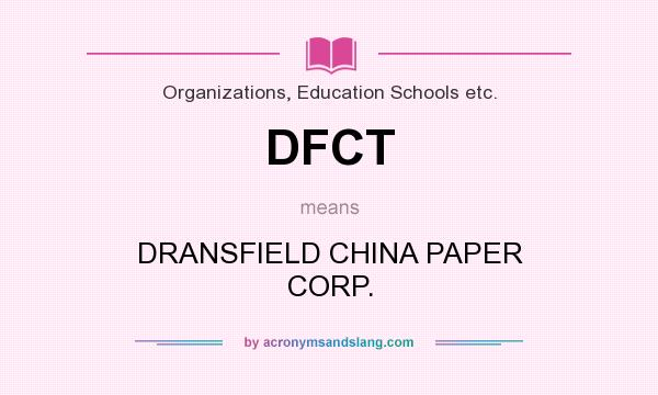 What does DFCT mean? It stands for DRANSFIELD CHINA PAPER CORP.