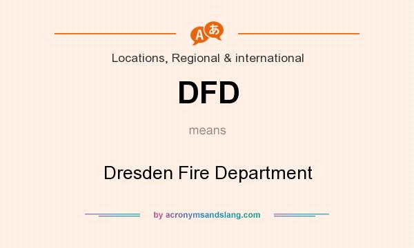 What does DFD mean? It stands for Dresden Fire Department