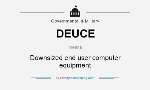 What does DEUCE mean? It stands for Downsized end user computer equipment
