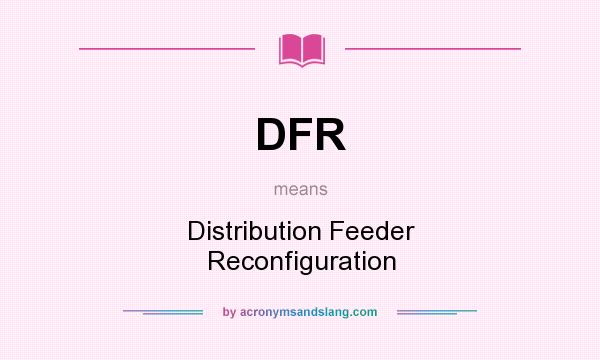 What does DFR mean? It stands for Distribution Feeder Reconfiguration