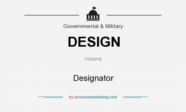 What does DESIGN mean? It stands for Designator