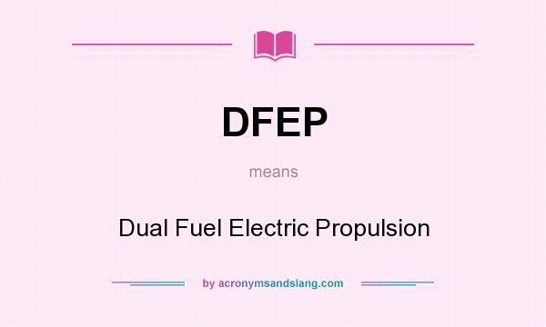What does DFEP mean? It stands for Dual Fuel Electric Propulsion