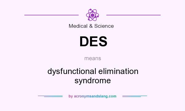 What does DES mean? It stands for dysfunctional elimination syndrome