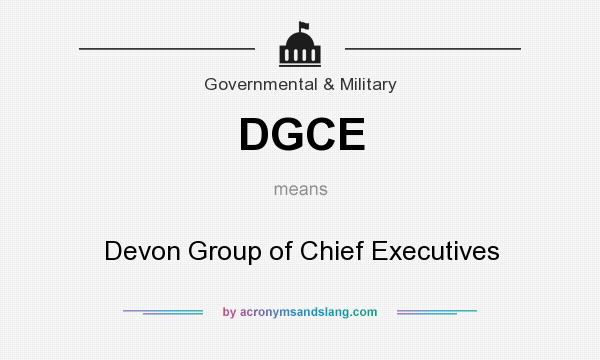 What does DGCE mean? It stands for Devon Group of Chief Executives