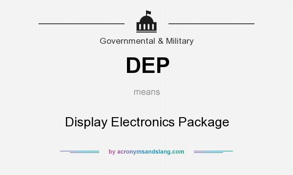 What does DEP mean? It stands for Display Electronics Package