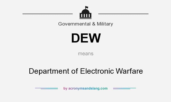 What does DEW mean? It stands for Department of Electronic Warfare