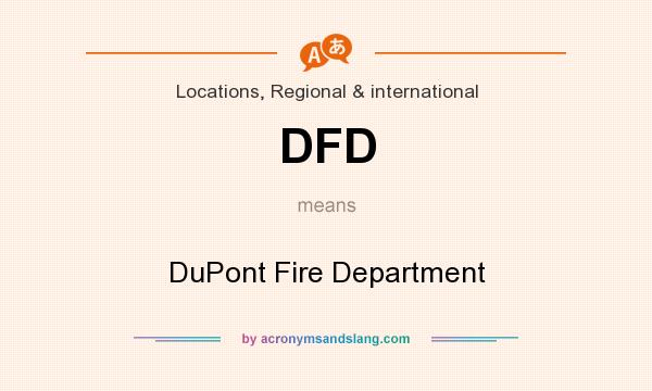 What does DFD mean? It stands for DuPont Fire Department