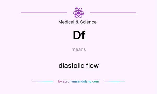 What does Df mean? It stands for diastolic flow