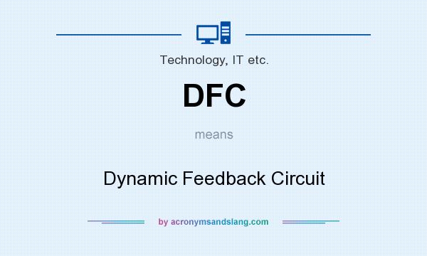 What does DFC mean? It stands for Dynamic Feedback Circuit
