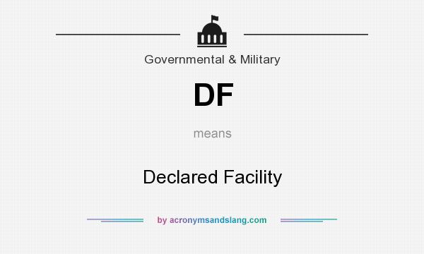 What does DF mean? It stands for Declared Facility