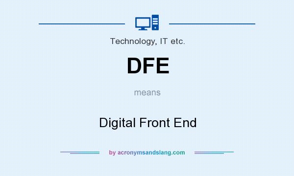What does DFE mean? It stands for Digital Front End