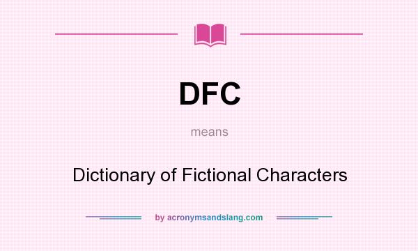 What does DFC mean? It stands for Dictionary of Fictional Characters