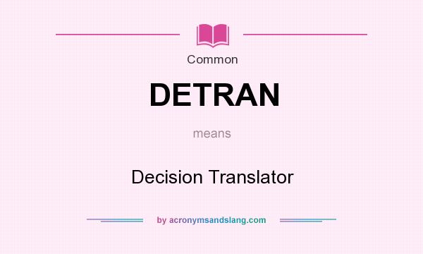 What does DETRAN mean? It stands for Decision Translator