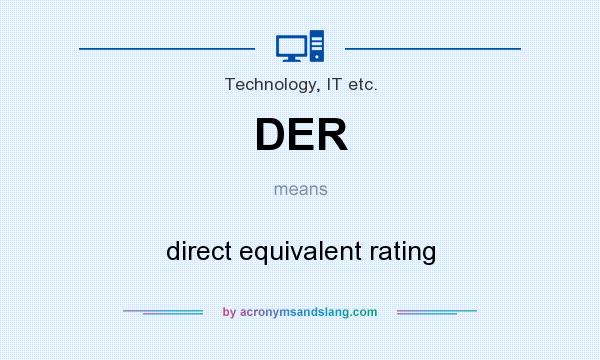 What does DER mean? It stands for direct equivalent rating