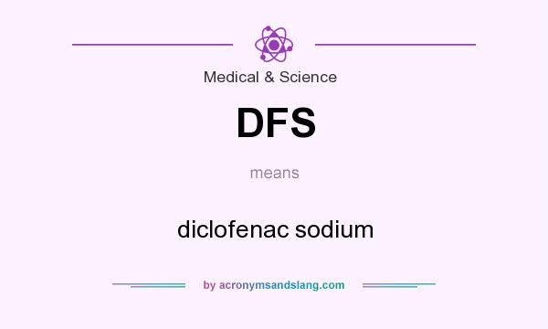 What does DFS mean? It stands for diclofenac sodium