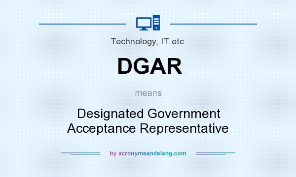 What does DGAR mean? It stands for Designated Government Acceptance Representative