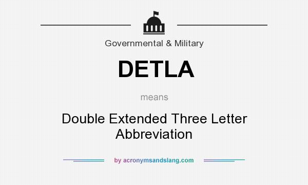 What does DETLA mean? It stands for Double Extended Three Letter Abbreviation