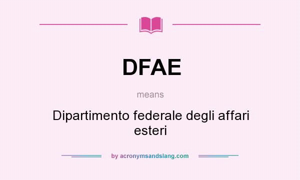 What does DFAE mean? It stands for Dipartimento federale degli affari esteri