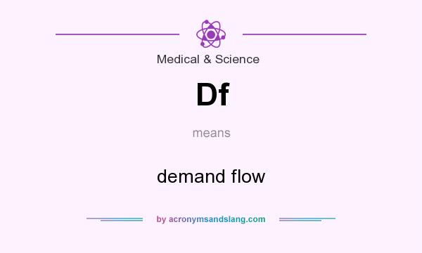 What does Df mean? It stands for demand flow