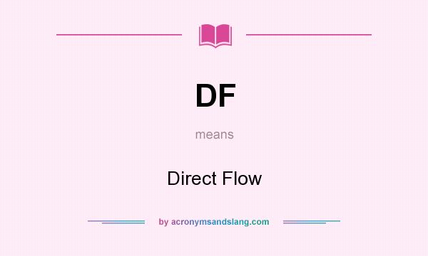 What does DF mean? It stands for Direct Flow