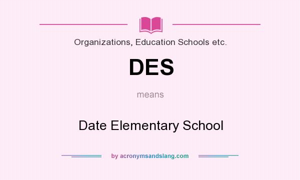What does DES mean? It stands for Date Elementary School