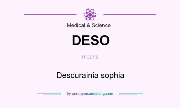 What does DESO mean? It stands for Descurainia sophia
