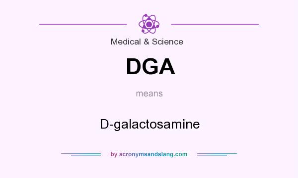 What does DGA mean? It stands for D-galactosamine